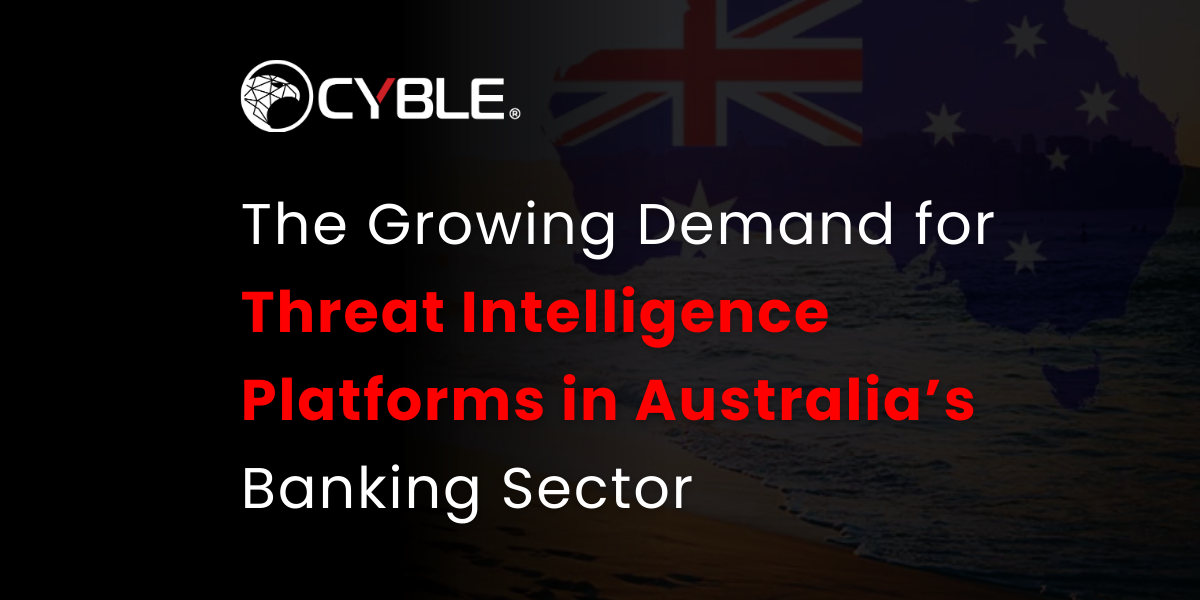 The Growing Demand for Threat Intelligence Platforms in Australia’s Banking Sector
